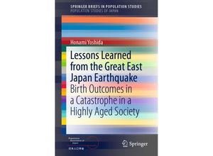 9789811043901 - SpringerBriefs in Population Studies   Lessons Learned from the Great East Japan Earthquake - Honami Yoshida Kartoniert (TB)