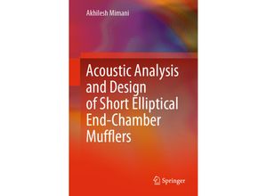 9789811048272 - Acoustic Analysis and Design of Short Elliptical End-Chamber Mufflers - Akhilesh Mimani M L Munjal Kartoniert (TB)