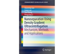 9789811051890 - SpringerBriefs in Molecular Science   Nanoseparation Using Density Gradient Ultracentrifugation - Xiaoming Sun Liang Luo Yun Kuang Pengsong Li Kartoniert (TB)