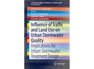 9789811053016 - SpringerBriefs in Water Science and Technology   Influence of Traffic and Land Use on Urban Stormwater Quality - Janaka MA Gunawardena An Liu Prasanna Egodawatta Godwin A Ayoko Ashantha Goonetilleke Kartoniert (TB)