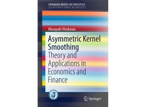 9789811054655 - SpringerBriefs in Statistics   Asymmetric Kernel Smoothing - Masayuki Hirukawa Kartoniert (TB)