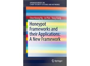 9789811077388 - SpringerBriefs on Cyber Security Systems and Networks   Honeypot Frameworks and Their Applications A New Framework - Chee Keong Ng Lei Pan Yang Xiang Kartoniert (TB)