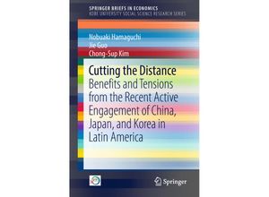 9789811324345 - SpringerBriefs in Economics   Cutting the Distance - Nobuaki Hamaguchi Jie Guo Chong-Sup Kim Kartoniert (TB)