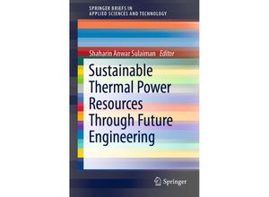 9789811329678 - SpringerBriefs in Applied Sciences and Technology   Sustainable Thermal Power Resources Through Future Engineering Kartoniert (TB)