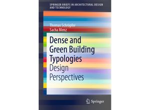 9789811330346 - SpringerBriefs in Architectural Design and Technology   Dense and Green Building Typologies - Thomas Schröpfer Sacha Menz Kartoniert (TB)