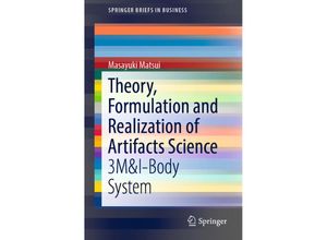 9789811334948 - SpringerBriefs in Business   Theory Formulation and Realization of Artifacts Science - Masayuki Matsui Kartoniert (TB)