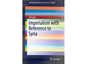 9789811335273 - SpringerBriefs in Political Science   Imperialism with Reference to Syria - Ali Kadri Kartoniert (TB)