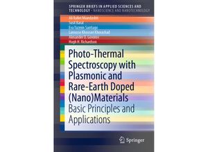 9789811335907 - SpringerBriefs in Applied Sciences and Technology   Photo-Thermal Spectroscopy with Plasmonic and Rare-Earth Doped (Nano)Materials - Ali Rafiei Miandashti Susil Baral Eva Yazmin Santiago Kartoniert (TB)