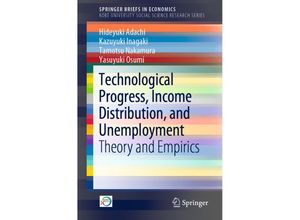 9789811337253 - SpringerBriefs in Economics   Technological Progress Income Distribution and Unemployment - Hideyuki Adachi Kazuyuki Inagaki Tamotsu Nakamura Yasuyuki Osumi Kartoniert (TB)