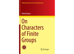 9789811349645 - Mathematical Lectures from Peking University   On Characters of Finite Groups - Michel Broué Kartoniert (TB)