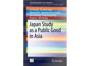 9789811363351 - SpringerBriefs in Economics   Japan Study as a Public Good in Asia - Lin Huang Jin-wen Song Kijeong Nam Benjamin Wai-ming Ng Qiu-ju Wang Yong-Feng Xing Ikaputra Mei Huang Kartoniert (TB)