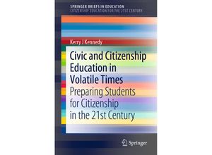 9789811363856 - SpringerBriefs in Education   Civic and Citizenship Education in Volatile Times - Kerry J Kennedy Kartoniert (TB)