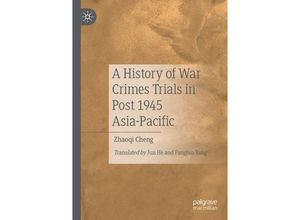 9789811366994 - A History of War Crimes Trials in Post 1945 Asia-Pacific - Zhaoqi Cheng Kartoniert (TB)