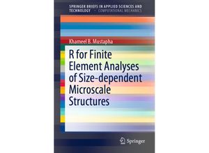 9789811370137 - SpringerBriefs in Applied Sciences and Technology   R for Finite Element Analyses of Size-dependent Microscale Structures - Khameel B Mustapha Kartoniert (TB)