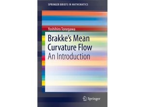 9789811370748 - SpringerBriefs in Mathematics   Brakkes Mean Curvature Flow - Yoshihiro Tonegawa Kartoniert (TB)