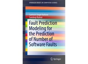 9789811371301 - SpringerBriefs in Computer Science   Fault Prediction Modeling for the Prediction of Number of Software Faults - Santosh Singh Rathore Sandeep Kumar Kartoniert (TB)