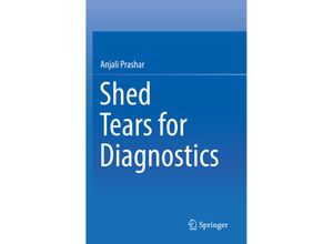 9789811371714 - Shed Tears for Diagnostics - Anjali Prashar Kartoniert (TB)