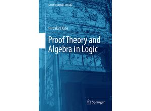 9789811379963 - Short Textbooks in Logic   Proof Theory and Algebra in Logic - Hiroakira Ono Kartoniert (TB)