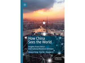 9789811504815 - How China Sees the World - Huiyun Feng Kai He Xiaojun Li Kartoniert (TB)