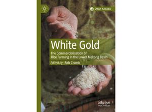 9789811510007 - White Gold The Commercialisation of Rice Farming in the Lower Mekong Basin Kartoniert (TB)