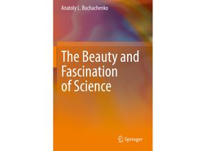 9789811525940 - The Beauty and Fascination of Science - Anatoly L Buchachenko Kartoniert (TB)