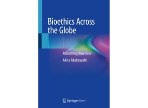 9789811535741 - Bioethics Across the Globe - Akira Akabayashi Kartoniert (TB)