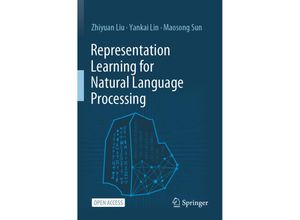 9789811555756 - Representation Learning for Natural Language Processing - Zhiyuan Liu Yankai Lin Maosong Sun Kartoniert (TB)