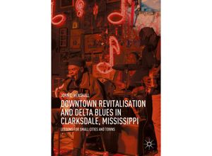 9789811561924 - Downtown Revitalisation and Delta Blues in Clarksdale Mississippi - John C Henshall Kartoniert (TB)