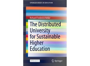 9789811665059 - SpringerBriefs in Education   The Distributed University for Sustainable Higher Education - Richard Frederick Heller Kartoniert (TB)