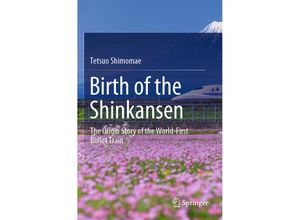 9789811665400 - Birth of the Shinkansen - Tetsuo Shimomae Kartoniert (TB)