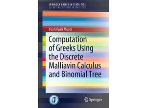 9789811910722 - SpringerBriefs in Statistics   Computation of Greeks Using the Discrete Malliavin Calculus and Binomial Tree - Yoshifumi Muroi Kartoniert (TB)