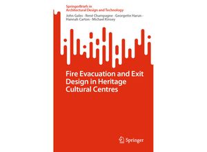 9789811913594 - SpringerBriefs in Architectural Design and Technology   Fire Evacuation and Exit Design in Heritage Cultural Centres - John Gales René Champagne Georgette Harun Hannah Carton Michael Kinsey Kartoniert (TB)