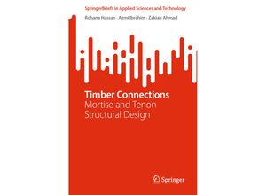 9789811926969 - SpringerBriefs in Applied Sciences and Technology   Timber Connections - Rohana Hassan Azmi Ibrahim Zakiah Ahmad Kartoniert (TB)