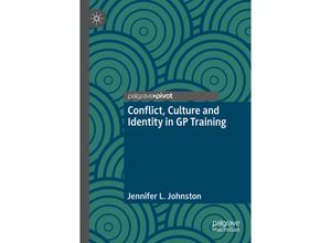 9789811929663 - Conflict Culture and Identity in GP Training - Jennifer L Johnston Kartoniert (TB)