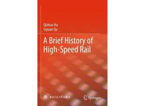 9789811936371 - A Brief History of High-Speed Rail - Qizhou Hu Siyuan Qu Kartoniert (TB)