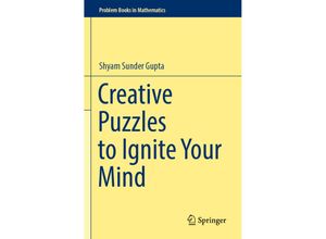 9789811965678 - Creative Puzzles to Ignite Your Mind - Shyam Sunder Gupta Kartoniert (TB)