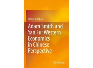 9789811965753 - Adam Smith and Yan Fu Western Economics in Chinese Perspective - Cheng-chung Lai Kartoniert (TB)