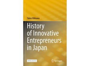 9789811994562 - History of Innovative Entrepreneurs in Japan - Takeo Kikkawa Kartoniert (TB)