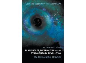 9789812561312 - An Introduction to Black Holes Information and The String Theory Revolution - Leonard Susskind James Lindesay Kartoniert (TB)