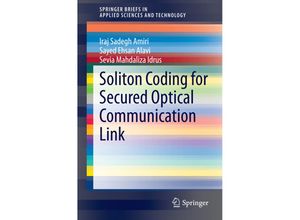 9789812871602 - SpringerBriefs in Applied Sciences and Technology   Soliton Coding for Secured Optical Communication Link - Iraj Sadegh Amiri Sayed Ehsan Alavi Sevia Mahdaliza Idrus Kartoniert (TB)