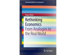 9789812871756 - SpringerBriefs in Economics   Rethinking Economics - Stuart Birks Kartoniert (TB)