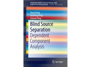 9789812872265 - SpringerBriefs in Electrical and Computer Engineering   Blind Source Separation - Yong Xiang Dezhong Peng Zuyuan Yang Kartoniert (TB)