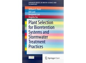 9789812872449 - SpringerBriefs in Water Science and Technology   Plant Selection for Bioretention Systems and Stormwater Treatment Practices - Hunt William F Bill Lord Benjamin Loh Angelia Sia Kartoniert (TB)