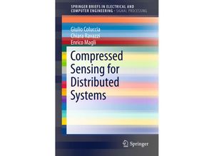 9789812873897 - SpringerBriefs in Electrical and Computer Engineering   Compressed Sensing for Distributed Systems - Giulio Coluccia Chiara Ravazzi Enrico Magli Kartoniert (TB)