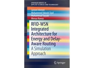 9789812874139 - SpringerBriefs in Applied Sciences and Technology   RFID-WSN Integrated Architecture for Energy and Delay- Aware Routing - Jameel Ahmed Mohammed Yakoob Siyal Muhammad Tayyab Menaa Nawaz Kartoniert (TB)