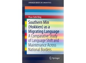 9789812875938 - SpringerBriefs in Linguistics   Southern Min (Hokkien) as a Migrating Language - Picus Sizhi Ding Kartoniert (TB)