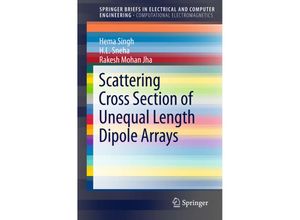 9789812877895 - SpringerBriefs in Electrical and Computer Engineering   Scattering Cross Section of Unequal Length Dipole Arrays - Hema Singh H L Sneha Rakesh Mohan Jha Kartoniert (TB)