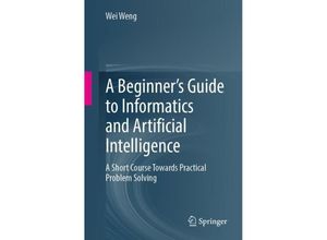 9789819714766 - A Beginners Guide to Informatics and Artificial Intelligence - Wei Weng Kartoniert (TB)