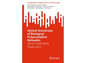 9789819910861 - SpringerBriefs in Applied Sciences and Technology   Optical Anisotropy of Biological Polycrystalline Networks - Lilia Trifonyuk Iryna V Soltys Alexander G Ushenko Yuriy A Ushenko Alexander V Dubolazov Jun Zheng Kartoniert (TB)