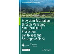 9789819912940 - Satoyama Initiative Thematic Review   Ecosystem Restoration through Managing Socio-Ecological Production Landscapes and Seascapes (SEPLS) Kartoniert (TB)